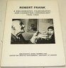 Robert Frank  a Bibliography Filmography and Exhibition Chronology 1946  1985