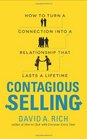 Contagious Selling How to Turn a Connection into a Relationship that Lasts a Lifetime