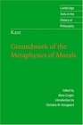 Kant: Groundwork of the Metaphysics of Morals (Cambridge Texts in the History of Philosophy)