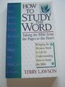 How to study the Word Taking the Bible from the pages to the heart