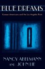 Blue Dreams  Korean Americans and the Los Angeles Riots