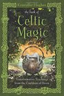 The Book of Celtic Magic Transformative Teachings from the Cauldron of Awen