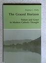 The Graced Horizon Nature and Grace in Modern Catholic Thought