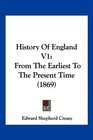 History Of England V1 From The Earliest To The Present Time