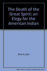 The Death of the Great Spirit an Elegy for the American Indian