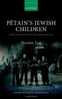 Petain's Jewish Children French Jewish Youth and the Vichy Regime