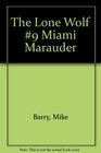 The Lone Wolf 9 Miami Marauder