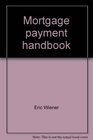 Mortgage payment handbook Monthly payment tables and annual amortization schedules for fixedrate mortgages