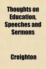 Thoughts on Education Speeches and Sermons
