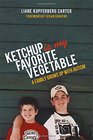 Ketchup is My Favorite Vegetable A Family Grows Up With Autism