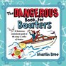 The Dangerous Book for Boaters A Humorous Waterfront Guide to the Ways  Wiles of Boaters