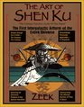 The Art of Shen Ku The Ultimate Traveler's Guide  The First Intergalactic Artform of the Entire Universe