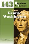 143 Questions  Answers About George Washington