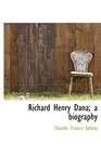 Richard Henry Dana a biography