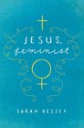 Jesus Feminist: An Invitation to Revisit the Bible\'s View of Women