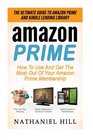 Amazon Prime The Ultimate Guide To Amazon Prime And Kindle Lending Library  How To Use And Get The Most Out Of Your Amazon Prime Membership