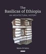 The Basilicas of Ethiopia An Architectural History