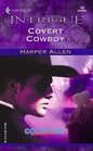 Covert Cowboy (Colorado Confidential) (Harlequin Intrigue, No 735)