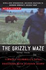 The Grizzly Maze  Timothy Treadwell's Fatal Obsession with Alaskan Bears