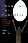 Translate This Darkness  The Life of Christiana Morgan