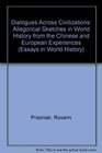 Dialogues Across Civilizations Sketches In World History From The Chinese And European Experiences