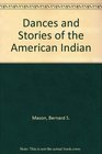 Dances and Stories of the American Indian