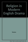 Religion in Modern English Drama