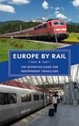 Europe by Rail The Definitive Guide for Independent Travellers