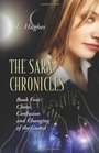 The Sara Chronicles Book Four Chaos Confusion and Changing of the Guard