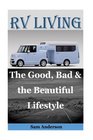 RV Living The Good Bad  the Beautiful Lifestyle