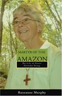 Martyr of the Amazon The Life of Sister Dorothy Stang