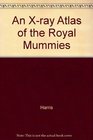 An XRay Atlas of the Royal Mummies