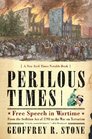 Perilous Times Free Speech in Wartime From the Sedition Act of 1798 to the War on Terrorism