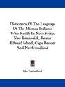 Dictionary Of The Language Of The Micmac Indians Who Reside In Nova Scotia New Brunswick Prince Edward Island Cape Breton And Newfoundland