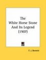 The White Horse Stone And Its Legend