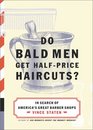 Do Bald Men Get HalfPrice Haircuts  In Search of America's Great Barbershops