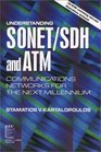 Understanding Sonet/Sdh and Atm Communications Networks for the Next Millennium