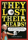 They Lost Their Heads What Happened to Washington's Teeth Einstein's Brain and Other Famous Body Parts