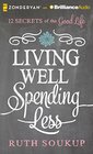 Living Well Spending Less 12 Secrets of the Good Life