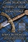Border Brotherhood Medieval Heroes of England and Scotland