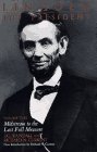 Lincoln the President Midstream to the Last Full Measure