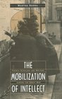 The Mobilization of Intellect  French Scholars and Writers during the Great War