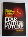Fear Faith and the Future Affirming Christian Hope in the Face of Doomsday Prophesies