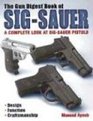 Gun Digest Book of SigSauer a complete look at sigsauer pistols
