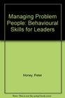 Managing Problem People Behavioural Skills for Leaders