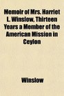 Memoir of Mrs Harriet L Winslow Thirteen Years a Member of the American Mission in Ceylon