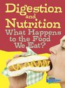 Digestion and Nutrition What Happens to the Food We Eat