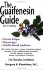 The Guaifenesin Guide For Treating Chronic Fatigue Fibromyalgia Irritable Bowel Syndrome