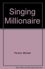 The singing millionaire