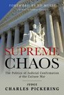 Supreme Chaos The Politics of Judicial Confirmation  the Culture War